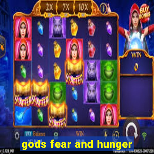 gods fear and hunger